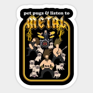 Pet Pugs and Listen to Metal Sticker